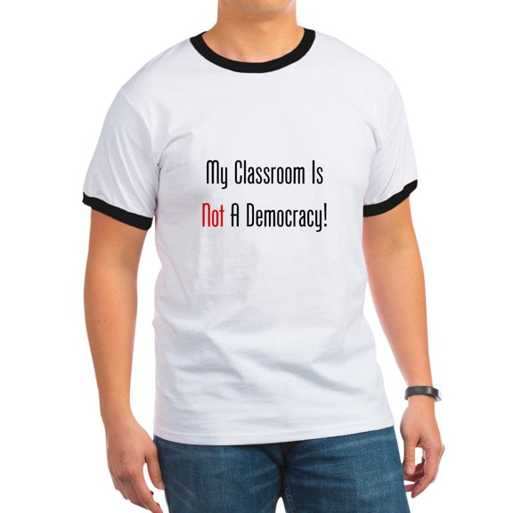 CafePress - My Classroom Is NOT A Democracy! T Shirt - 100% Cotton Ringed T-Shirt