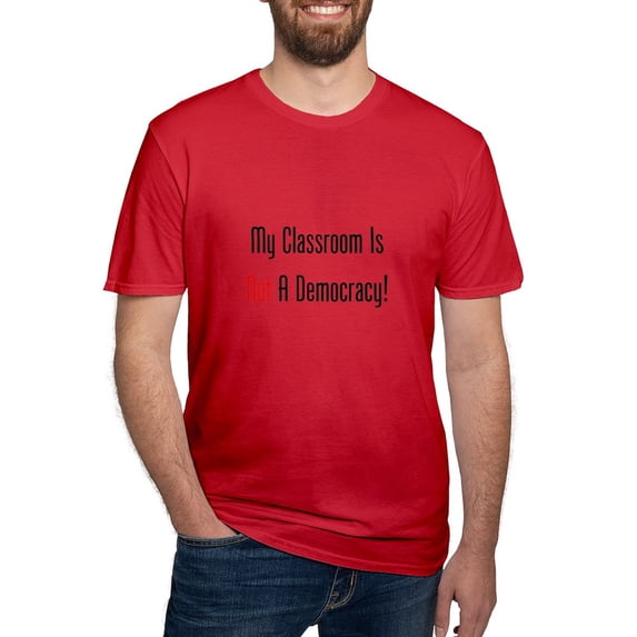 CafePress - My Classroom Is NOT A Democracy! T Shirt - Men's Fitted T-Shirt