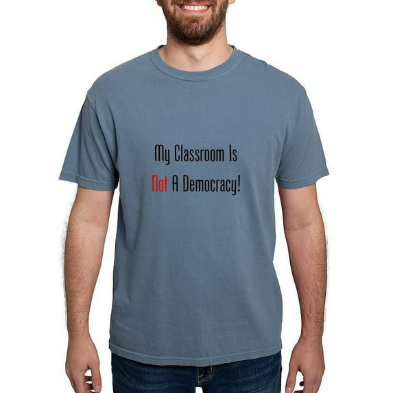 CafePress - My Classroom Is NOT A Democracy! T Shirt - Mens Comfort Colors Shirt