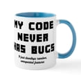 thumbnail image 1 of CafePress - My Code Never Has Bugs - 11 oz Ceramic Mug - Novelty Coffee Tea Cup, 1 of 4