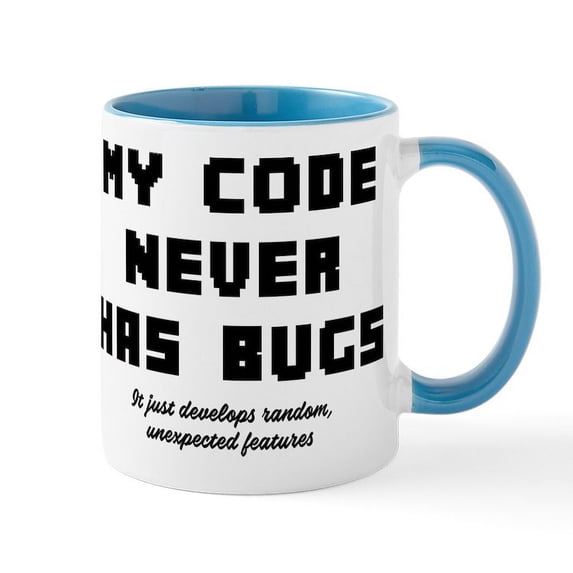 CafePress - My Code Never Has Bugs - 11 oz Ceramic Mug - Novelty Coffee Tea Cup