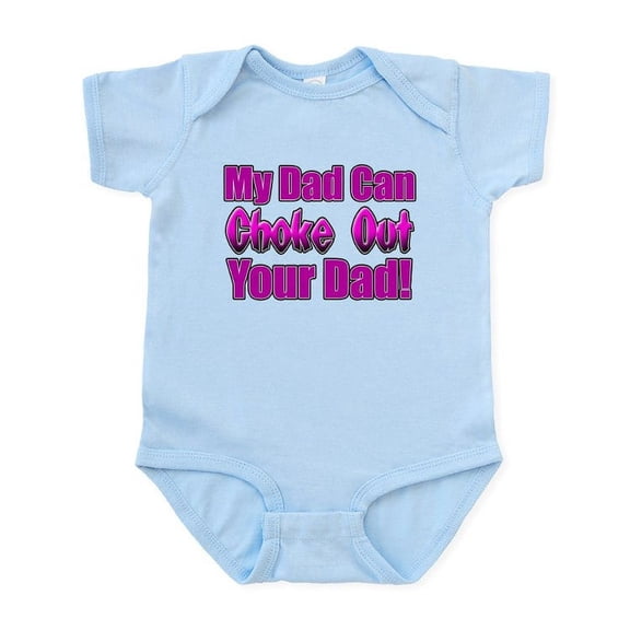 CafePress - My Dad Can Choke Out Your Dad Infant Bodysuit - Baby Light Bodysuit, Size Newborn - 24 Months