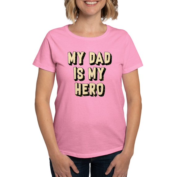 CafePress - My Dad Is My Hero Women's Dark T Shirt - Women's Traditional Fit Dark T-Shirt