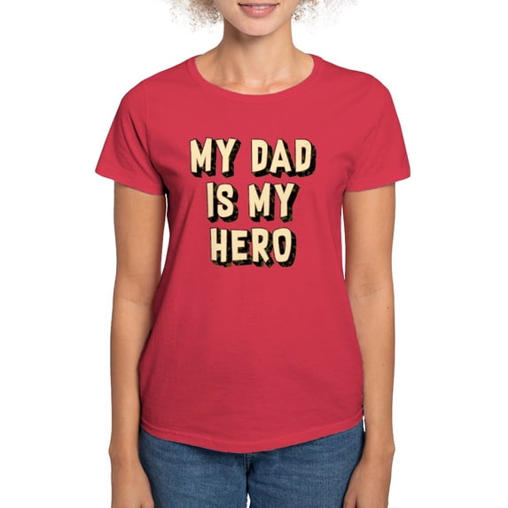 CafePress - My Dad Is My Hero Women's Dark T Shirt - Women's Traditional Fit Dark T-Shirt