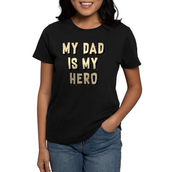 CafePress - My Dad Is My Hero Women's Dark T Shirt - Women's Traditional Fit Dark T-Shirt