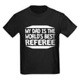 thumbnail image 1 of CafePress - My Dad Is The World's Best Referee T Shirt - Dark T-Shirt Kids XS-XL, 1 of 4