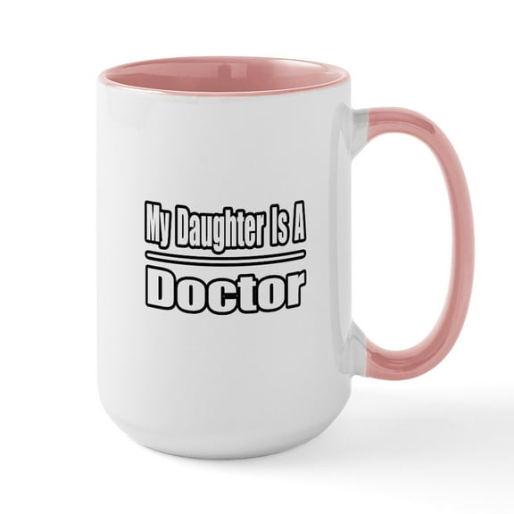 CafePress - My Daughter Is A Doctor Large Mug - 15 oz Ceramic Large White Novelty Mug