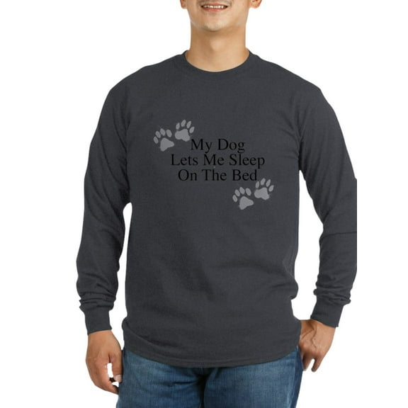 CafePress - My Dog Lets Me Sleep On The Bed Long Sleeve T Shir - Long Sleeve Dark T-Shirt