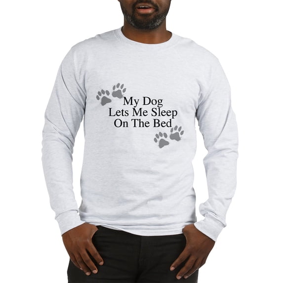 CafePress - My Dog Lets Me Sleep On The Bed Long Sleeve T Shir - Unisex Cotton Long Sleeve T-Shirt