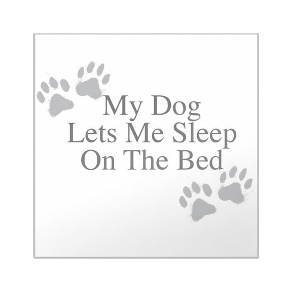 CafePress - My Dog Lets Me Sleep On The Bed - Square Sticker 3" x 3"