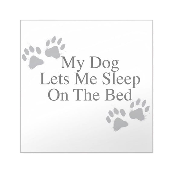 CafePress - My Dog Lets Me Sleep On The Bed - Square Sticker 3" x 3"