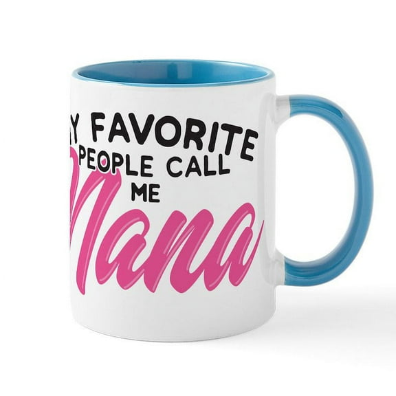 CafePress - My Favorite People Call Me Nana Mugs - 11 oz Ceramic Mug - Novelty Coffee Tea Cup