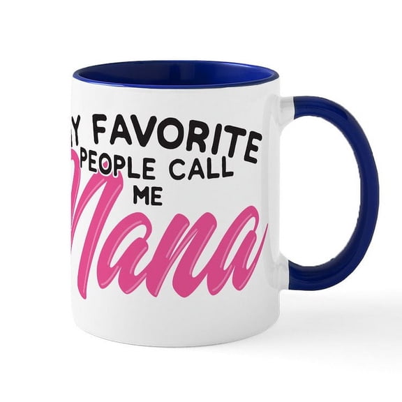 CafePress - My Favorite People Call Me Nana Mugs - 11 oz Ceramic Mug - Novelty Coffee Tea Cup