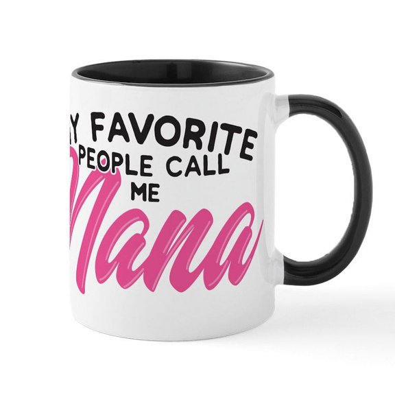 CafePress - My Favorite People Call Me Nana Mugs - 11 oz Ceramic Mug - Novelty Coffee Tea Cup
