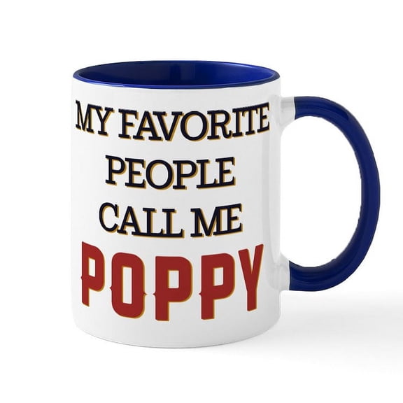 CafePress - My Favorite People Call Me Poppy - 11 oz Ceramic Mug - Novelty Coffee Tea Cup