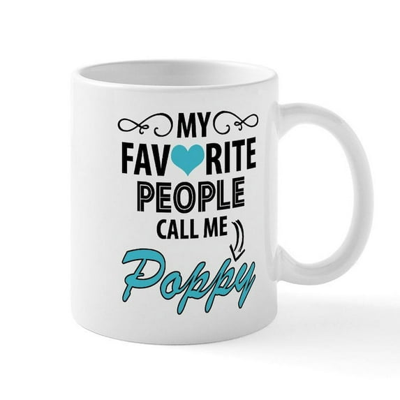 CafePress - My Favorite People Call Me Poppy Mugs - 11 oz Ceramic Mug - Novelty Coffee Tea Cup