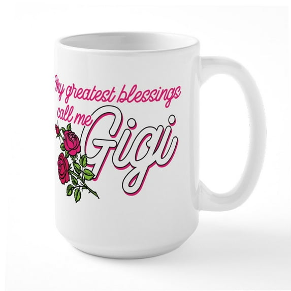 CafePress - My Greatest Blessings Call Me Gigi Mugs - 15 oz Ceramic Large White Novelty Mug