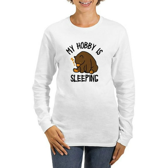 CafePress - My Hobby Is Sleeping Chill Grizzly Bear Women's Long Sleeve T Shirt - Women's Long Sleeve Graphic Casual T-Shirt