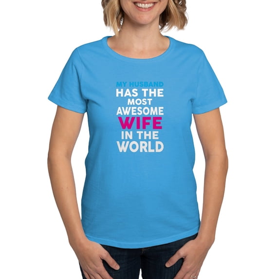 CafePress - My Husband Has The Most Awesome Wife In The World - Women's Traditional Fit Dark T-Shirt