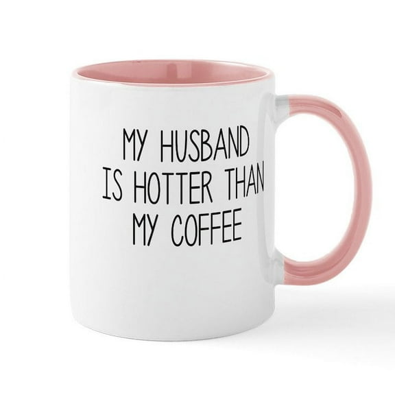 CafePress - My Husband Is Hotter Than My Coffee Mugs - 11 oz Ceramic Mug - Novelty Coffee Tea Cup