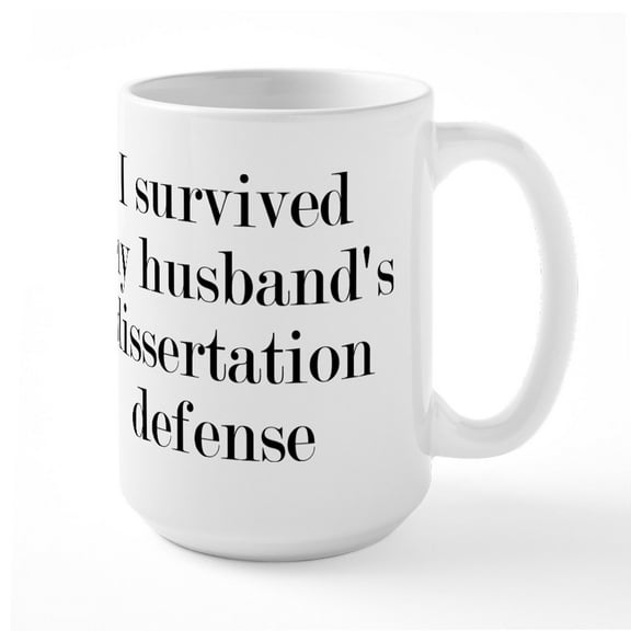 CafePress - My Husband's Dissertation Defense Large Mug - 15 oz Ceramic Large White Novelty Mug