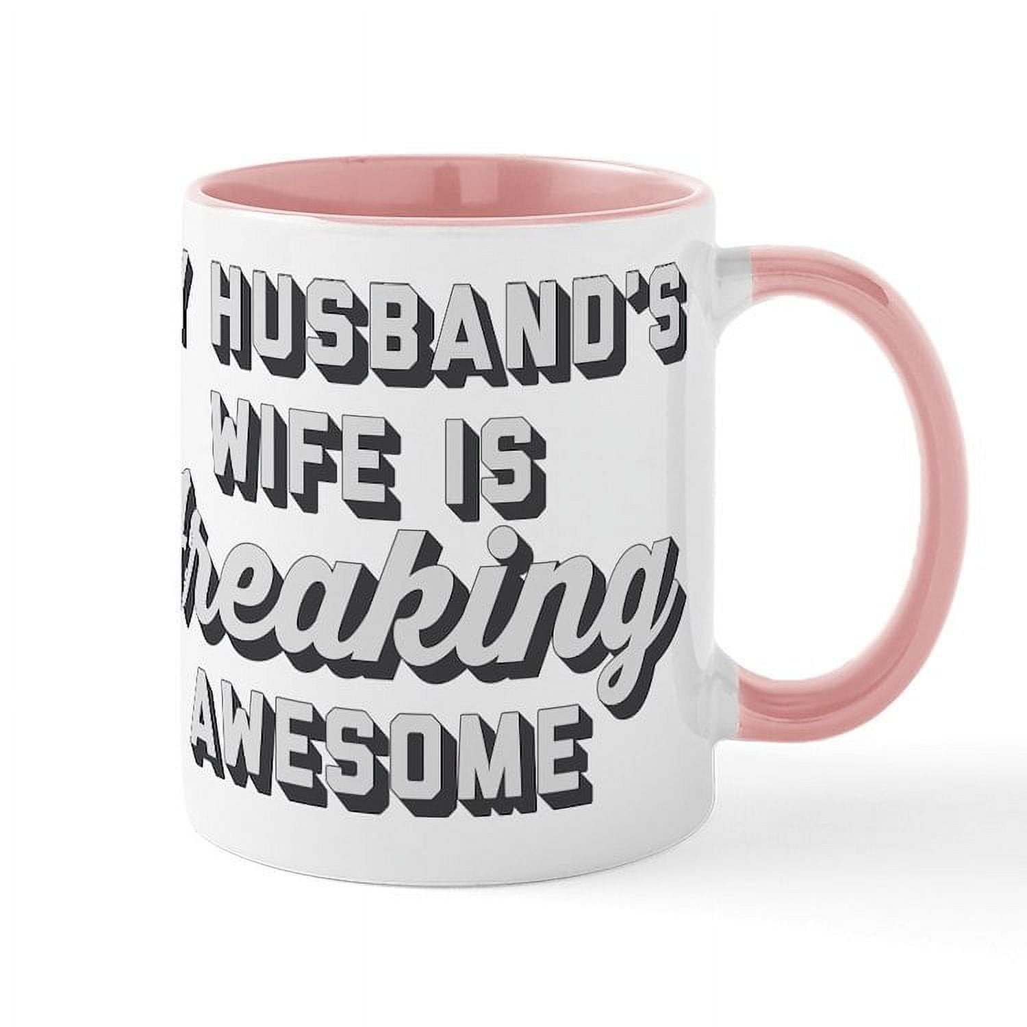 CafePress - My Husband's Wife Is Freaking Aw - 11 oz Ceramic Mug