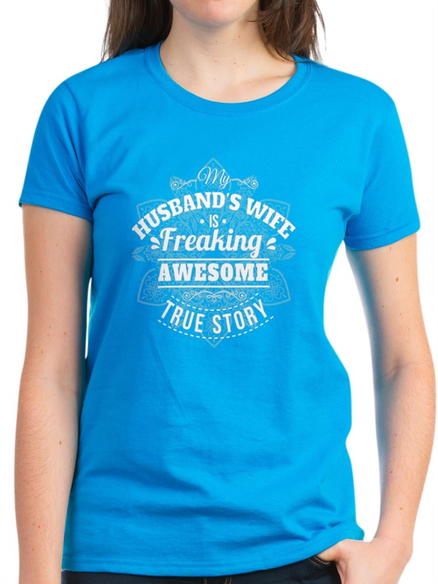 CafePress - My Husbands Wife Is Freaking Awesome T-Shirt - Women's