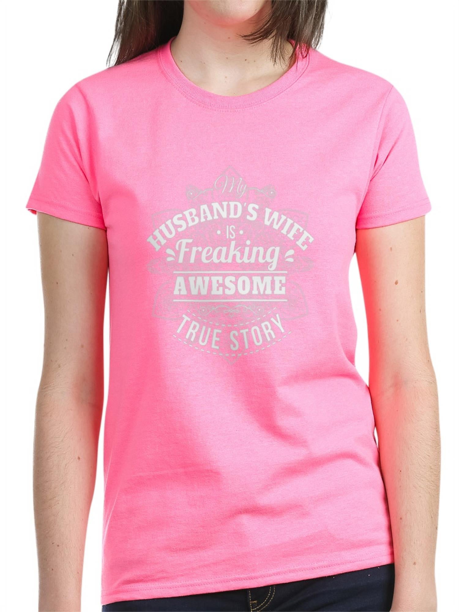 CafePress - My Husbands Wife Is Freaking Awesome T-Shirt - Women's