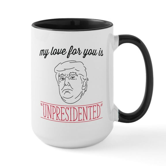 CafePress - My Love Is Unpresidented Large Mug - 15 oz Ceramic Large White Novelty Mug