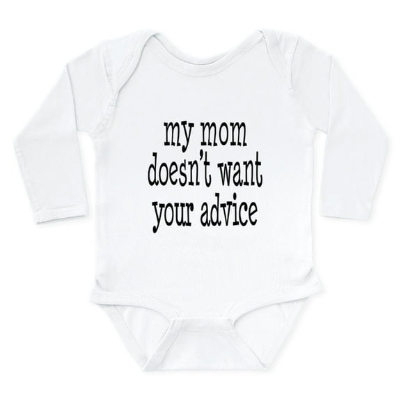 CafePress - My Mom Doesn't Want Your Advice Body Suit - Long Sleeve Cotton Baby Bodysuit
