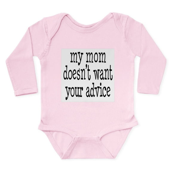 CafePress - My Mom Doesn't Want Your Advice Body Suit - Long Sleeve Cotton Baby Bodysuit