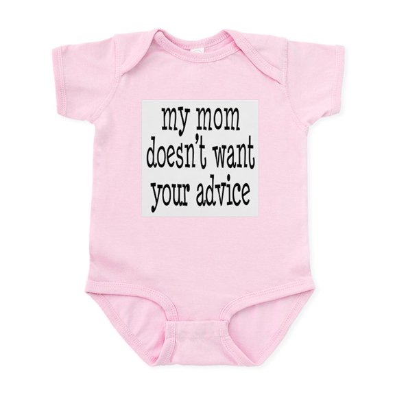 CafePress - My Mom Doesn't Want Your Advice Infant Bodysuit - Baby Light Bodysuit, Size Newborn - 24 Months