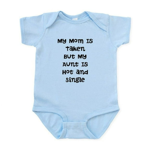 CafePress - My Mom Is Taken But My Aunt Is Hot And Single Body - Baby Light Bodysuit, Size Newborn - 24 Months
