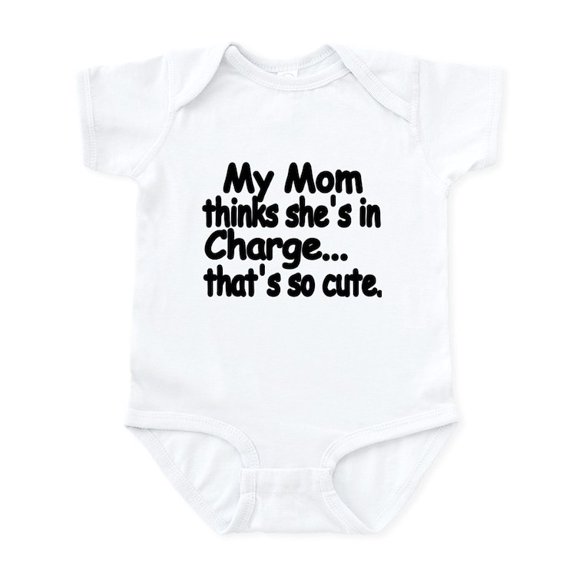 CafePress - My Mom Thinks Shes In Charge..Thats So Cute. I - Baby Light Bodysuit, Size Newborn - 24 Months