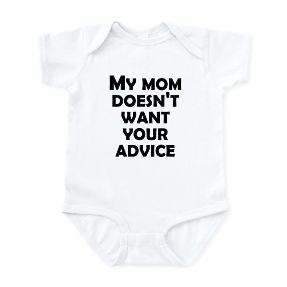 CafePress - My Mommy Doesn’T Want Your Advice Body Suit - Baby Light Bodysuit, Size Newborn - 24 Months
