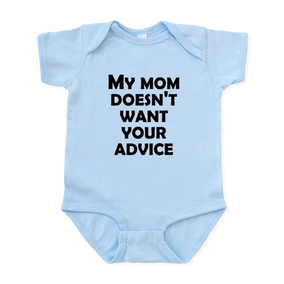 CafePress - My Mommy Doesn’T Want Your Advice Body Suit - Baby Light Bodysuit, Size Newborn - 24 Months