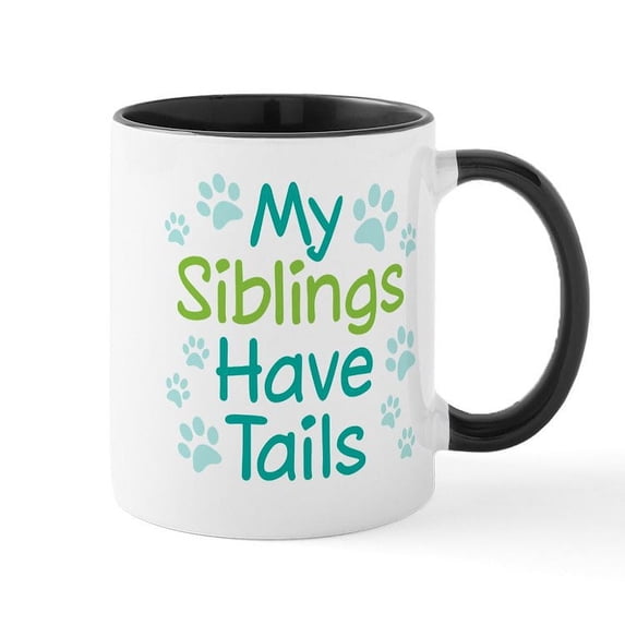CafePress - My Siblings Have Tails - 11 oz Ceramic Mug - Novelty Coffee Tea Cup