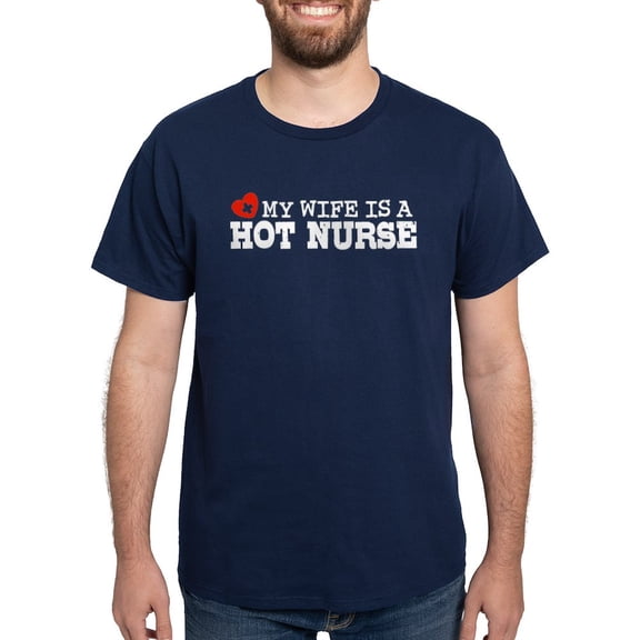 CafePress - My Wife Is A Hot Nurse Dark T Shirt - Men's Classic Graphic Cotton T-Shirt