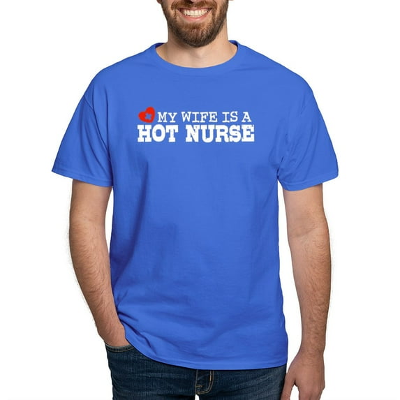 CafePress - My Wife Is A Hot Nurse Dark T Shirt - Men's Classic Graphic Cotton T-Shirt