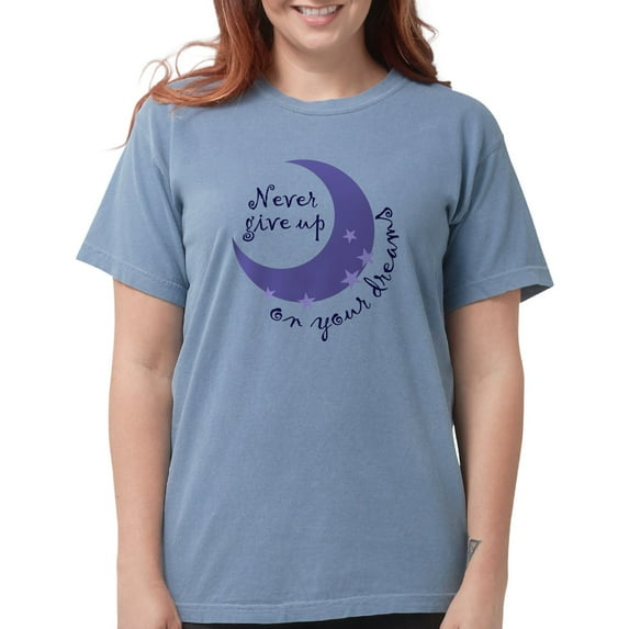 CafePress - NEVER GIVE UP ON DREAMS T Shirt - Womens Comfort Colors® Shirt