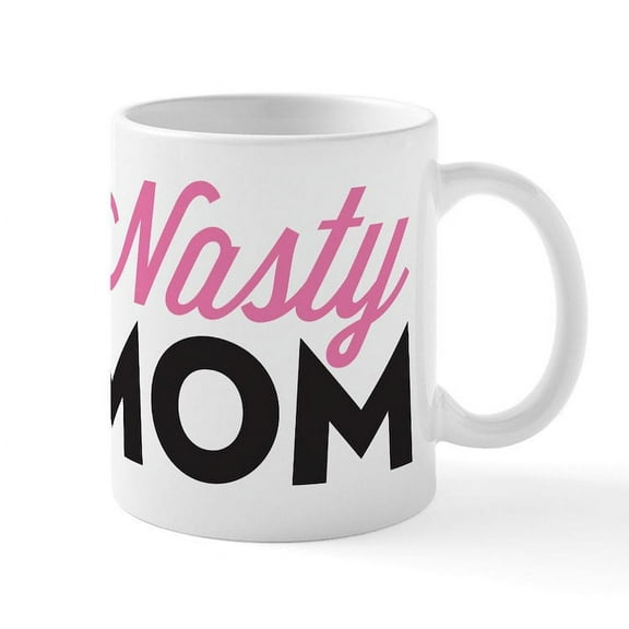 CafePress - Nasty Mom Mug - 11 oz Ceramic Mug - Novelty Coffee Tea Cup