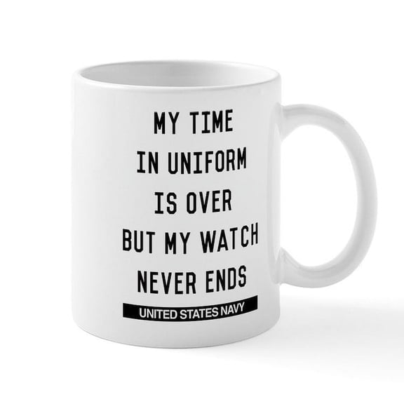 CafePress - Navy Watch Never Ends - 11 oz Ceramic Mug - Novelty Coffee Tea Cup