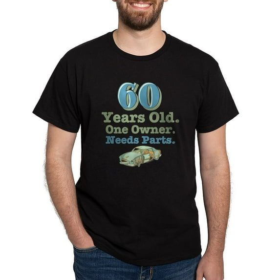 CafePress - Needs Parts 60Th Birthday Dark T Shirt - Men's Classic Graphic Cotton T-Shirt