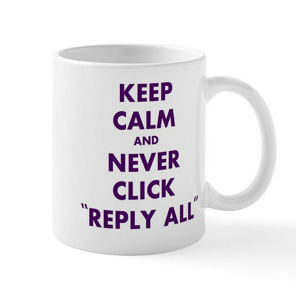 CafePress - Never Reply All Mug - 11 oz Ceramic Mug - Novelty Coffee Tea Cup