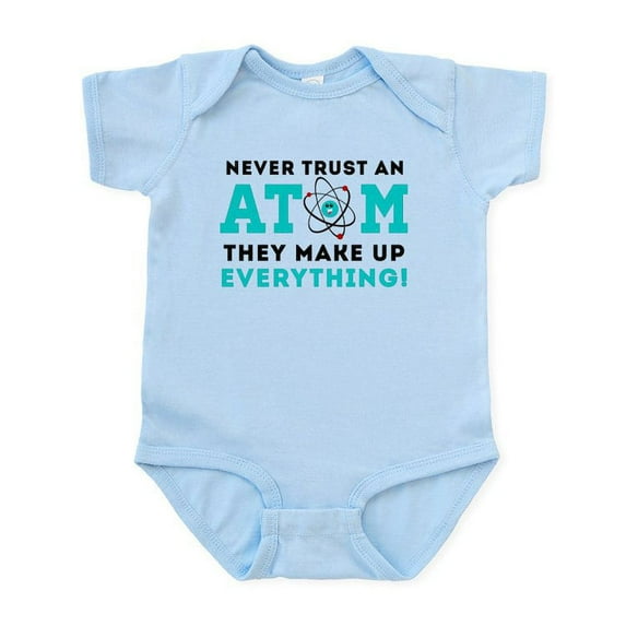 CafePress - Never Trust An Atom Body Suit - Baby Light Bodysuit, Size Newborn - 24 Months