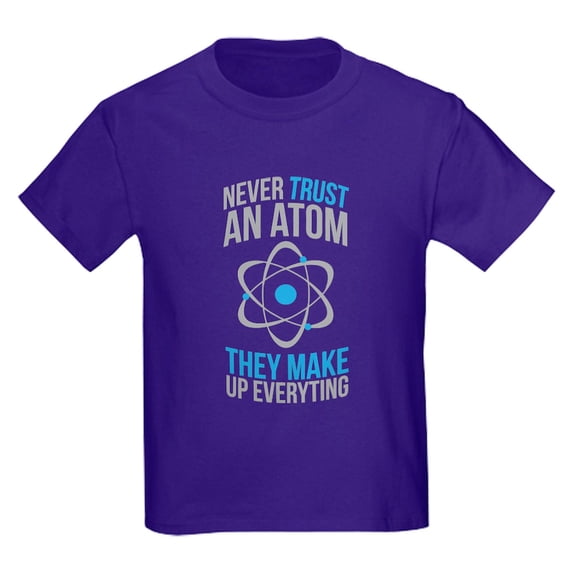 CafePress - Never Trust Atoms They Make Everything Up T Shirt - Dark T-Shirt Kids XS-XL