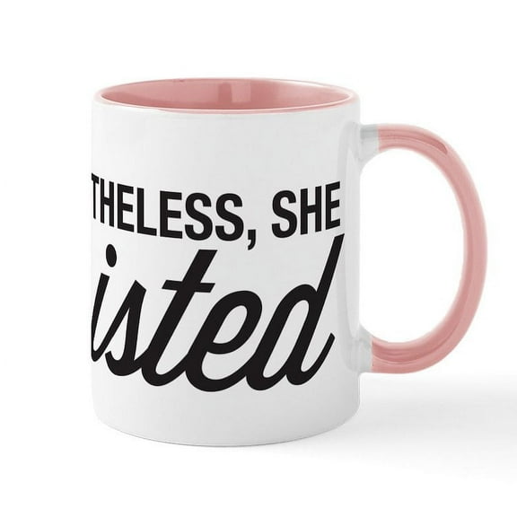 CafePress - Nevertheless She Persisted Mug - 11 oz Ceramic Mug - Novelty Coffee Tea Cup