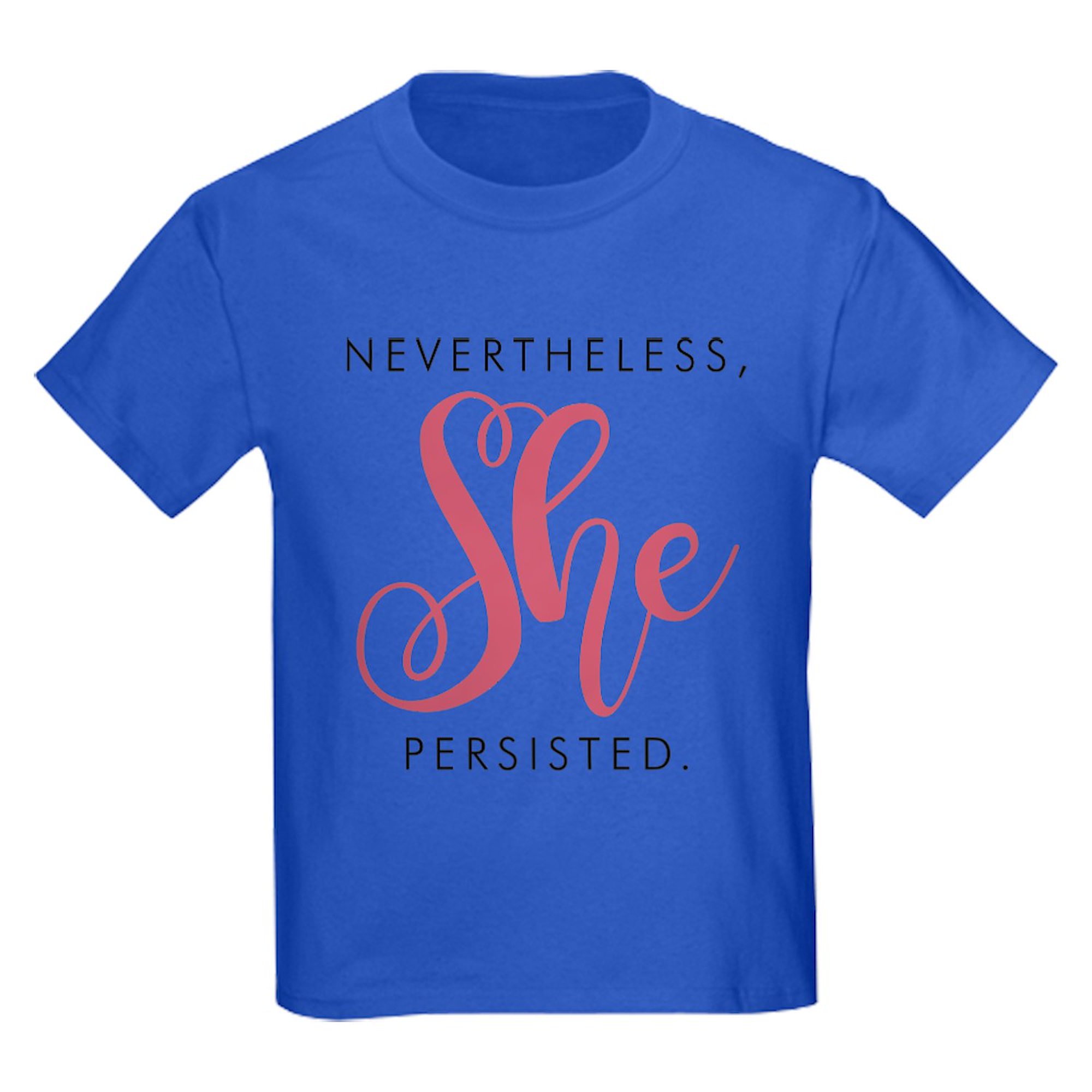 CafePress - Nevertheless, She Persisted. T Shirt - Dark T-Shirt