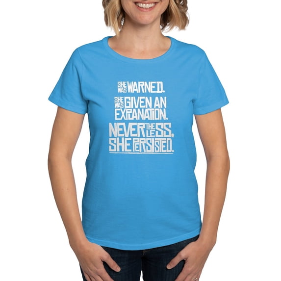 CafePress - Nevertheless, She Persisted. T Shirt - Women's Traditional Fit Dark T-Shirt
