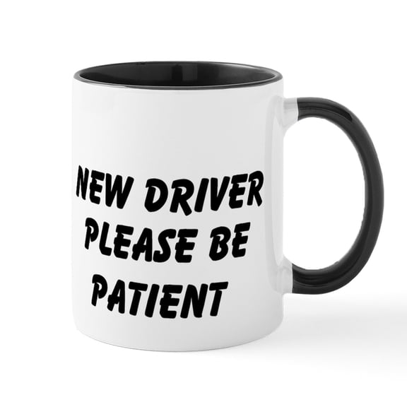 CafePress - New Driver Please Be Patient Mug - 11 oz Ceramic Mug - Novelty Coffee Tea Cup